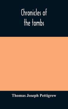 portada Chronicles of the tombs. A select collection of epitaphs, preceded by an essay on epitaphs and other monumental inscriptions, with incidental observat (en Inglés)