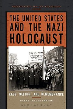 portada The United States and the Nazi Holocaust: Race, Refuge, and Remembrance (Perspectives on the Holocaust)