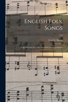 portada English Folk Songs: Collected and Arr. With Pianoforte Accompaniment; v.2 (en Inglés)