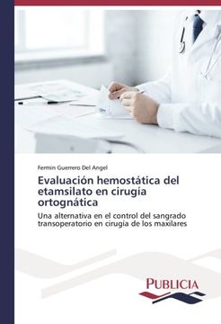 portada Evaluación hemostática del etamsilato en cirugía ortognática: Una alternativa en el control del sangrado transoperatorio en cirugía de los maxilares (Spanish Edition)
