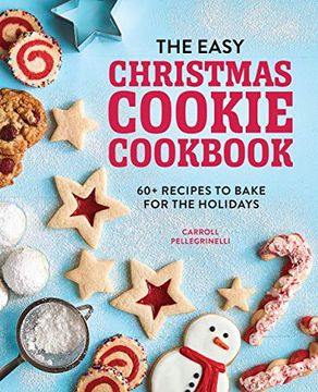 portada The Easy Christmas Cookie Cookbook: 60+ Recipes to Bake for the Holidays (en Inglés)