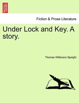 portada under lock and key. a story. (en Inglés)