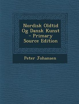 portada Nordisk Oldtid Og Dansk Kunst - Primary Source Edition (in Danés)