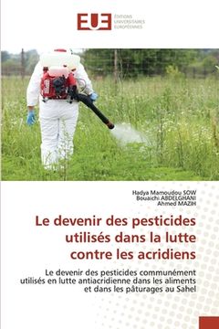 portada Le devenir des pesticides utilisés dans la lutte contre les acridiens (en Francés)