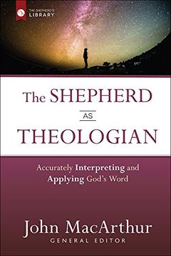 portada The Shepherd as Theologian: Accurately Interpreting and Applying God's Word (The Shepherd's Library)