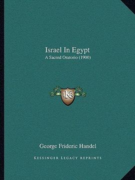 portada israel in egypt: a sacred oratorio (1900) (en Inglés)