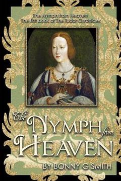 portada The Nymph from Heaven: The first book of The Tudor Chronicles (in English)