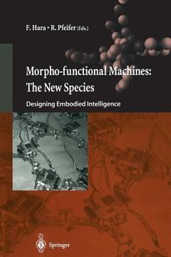 portada Morpho-Functional Machines: The New Species: Designing Embodied Intelligence (en Inglés)