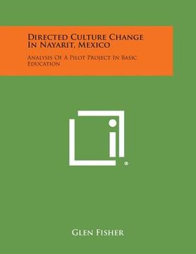 portada Directed Culture Change in Nayarit, Mexico: Analysis of a Pilot Project in Basic Education (en Inglés)