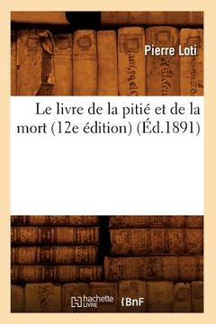 portada Le Livre de la Pitié Et de la Mort (12e Édition) (Éd.1891) (in French)