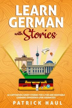 portada Learn German with Stories: 10 Captivating Short Stories for a Fun and Enjoyable Learning Experience (for Advanced) (in English)
