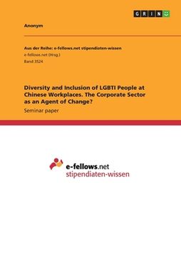 portada Diversity and Inclusion of LGBTI People at Chinese Workplaces. The Corporate Sector as an Agent of Change? (en Inglés)