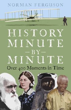portada History Minute by Minute: Over 400 Moments in Time (en Inglés)