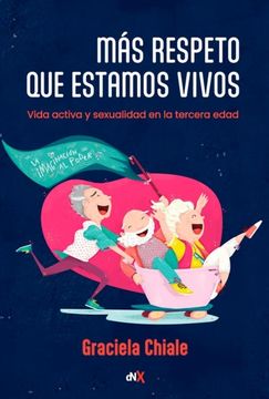 portada Mas Respeto que Estamos Vivos - Vida Activa y Sexualidad en la Tercera Edad (in Spanish)