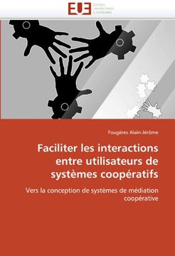 portada Faciliter Les Interactions Entre Utilisateurs de Systemes Cooperatifs