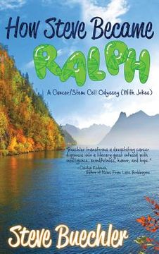 portada How Steve Became Ralph: A Cancer/Stem Cell Odyssey (With Jokes) (in English)