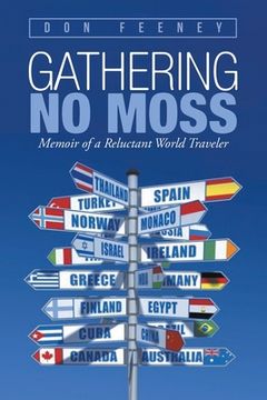 portada Gathering No Moss: Memoir of a Reluctant World Traveler (in English)