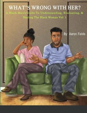 portada What'S Wrong With Her: A Black Man'S Guide to Understanding, Evaluating, & Healing the Black Woman (en Inglés)
