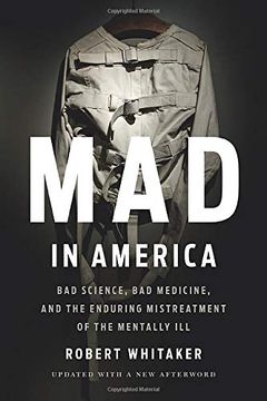 portada Mad in America: Bad Science, bad Medicine, and the Enduring Mistreatment of the Mentally ill (en Inglés)