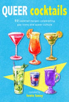 portada Queer Cocktails: 50 Cocktail Recipes Celebrating gay Icons and Queer Culture (in English)