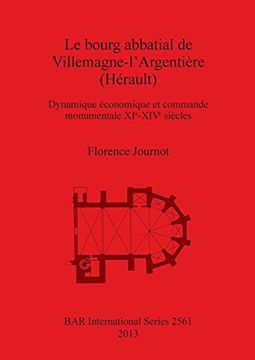 portada Le bourg abbatial de Villemagne-l'Argentière (Hérault): Dynamique économique et commande monumentale XIᵉ-XIVᵉ siècles (BAR International Series)