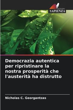 portada Democrazia autentica per ripristinare la nostra prosperità che l'austerità ha distrutto (in Italian)