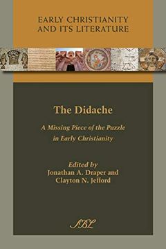 portada The Didache: A Missing Piece of the Puzzle in Early Christianity (Early Christianity and its Literature) (en Inglés)
