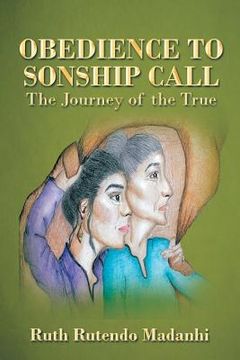 portada Obedience to Sonship Call: The Journey of the True (en Inglés)