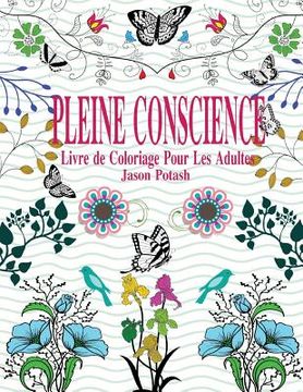 portada Pleine Conscience Livre de Coloriage Pour Les Adultes (in French)