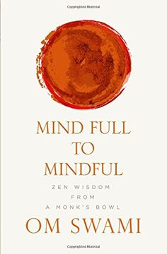 portada Mind Full to Mindful: Zen Wisdom From a Monk's Bowl (en Inglés)