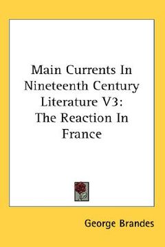portada main currents in nineteenth century literature v3: the reaction in france (en Inglés)