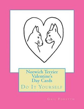 portada Norwich Terrier Valentine's Day Cards: Do It Yourself (en Inglés)