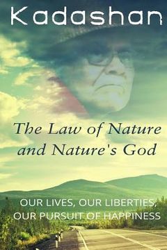 portada The Law of Nature and Nature's God: Our Lives, Our Liberties, Our Pursuit of Happiness