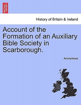 portada account of the formation of an auxiliary bible society in scarborough. (in English)