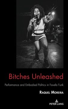 portada Bitches Unleashed: Performance and Embodied Politics in Favela Funk (en Inglés)