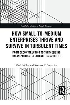 portada How Small-To-Medium Enterprises Thrive and Survive in Turbulent Times: From Deconstructing to Synthesizing Organizational Resilience Capabilities. In Entrepreneurship and Small Business) (en Inglés)