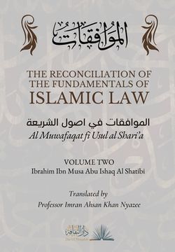 portada The Reconciliation of the Fundamentals of Islamic Law: Volume 2 - Al Muwafaqat fi Usul al Shari'a: الم ا &# (en Inglés)