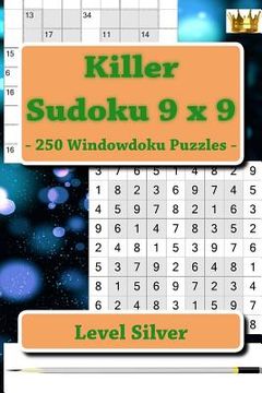 portada Killer Sudoku 9 X 9 - 250 Windowdoku Puzzles - Level Silver: I Ask to Give a Review and Your Advice (en Inglés)