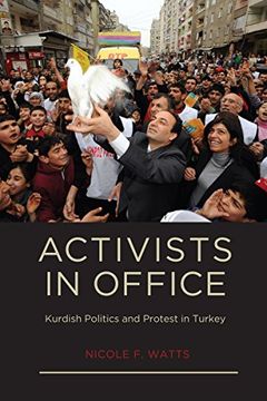 portada Activists in Office: Kurdish Politics and Protest in Turkey (Studies in Modernity and National Identity) 
