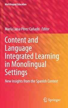 portada Content and Language Integrated Learning in Monolingual Settings: New Insights from the Spanish Context (in English)