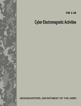 portada Cyber Electromagnetic Activities (FM 3-38) (en Inglés)