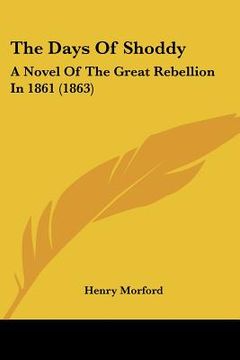 portada the days of shoddy: a novel of the great rebellion in 1861 (1863) (in English)