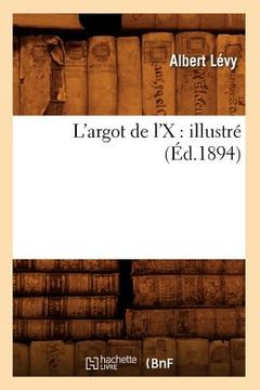 portada L'Argot de l'X: Illustré (Éd.1894) (in French)