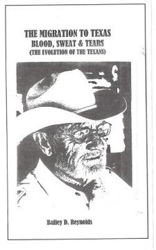 portada The Migration to Texas: Blood, Sweat and Tears: The Evolution of The Texans (in English)