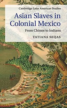 portada Asian Slaves in Colonial Mexico (Cambridge Latin American Studies) (en Inglés)