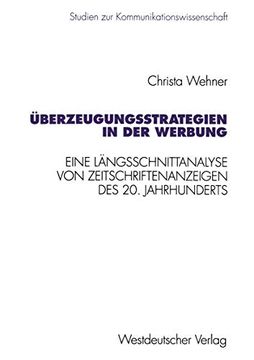 portada Überzeugungsstrategien in der Werbung: Eine Längsschnittanalyse von Zeitschriftenanzeigen des 20. Jahrhunderts (in German)