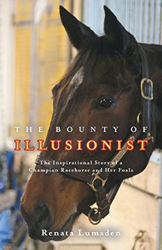 portada The Bounty of Illusionist: The inspirational story of a champion racehorse and her foals (in English)