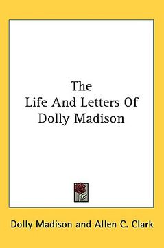 portada the life and letters of dolly madison (en Inglés)