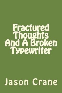 portada Fractured Thoughts And A Broken Typewriter (en Inglés)
