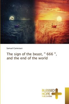 portada The sign of the beast, '' 666 '', and the end of the world (en Inglés)